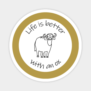 Animals Quote Disc Life is Better with an Ox Magnet